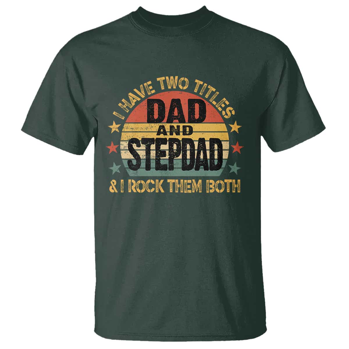 Bonus Dad T Shirt Retro I Have Two Titles Dad And Stepdad Rock Them Both