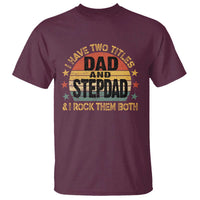 Bonus Dad T Shirt Retro I Have Two Titles Dad And Stepdad Rock Them Both