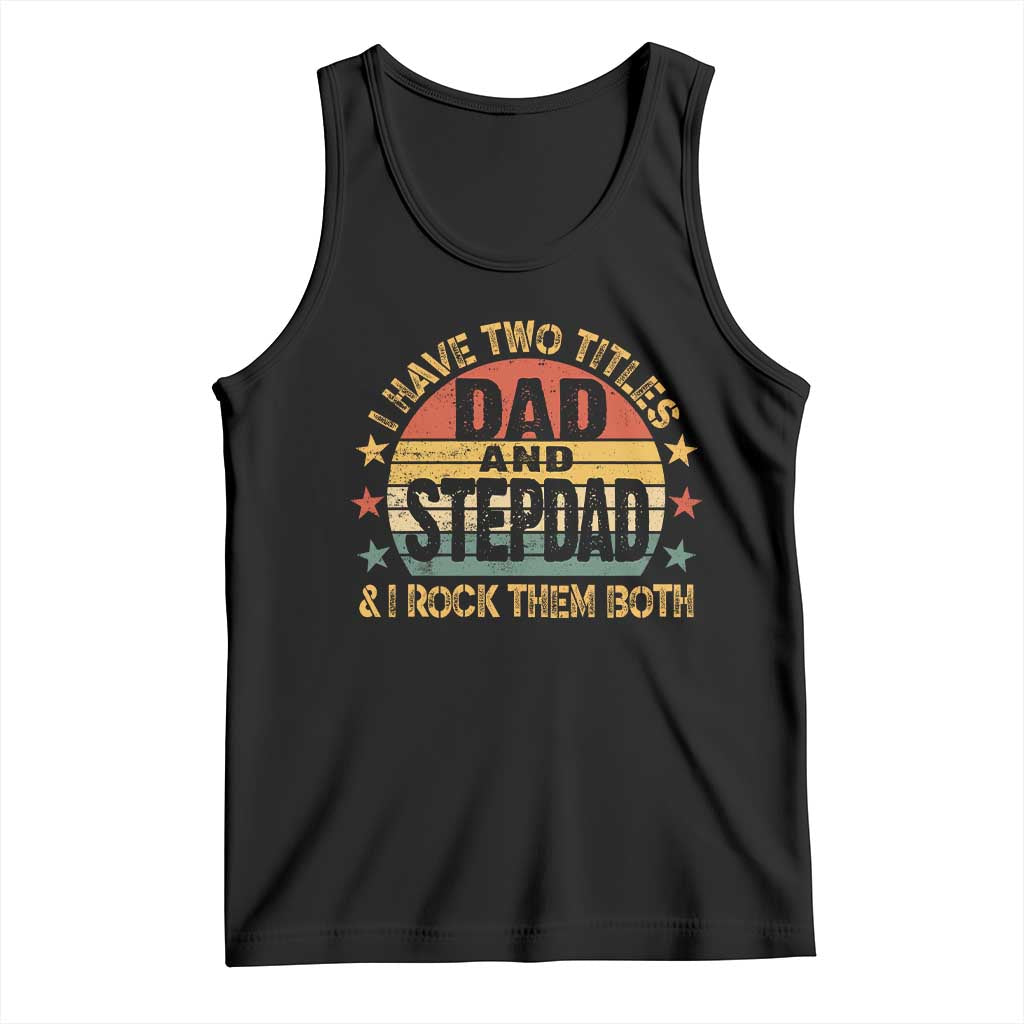 Bonus Dad Tank Top Retro I Have Two Titles Dad And Stepdad Rock Them Both
