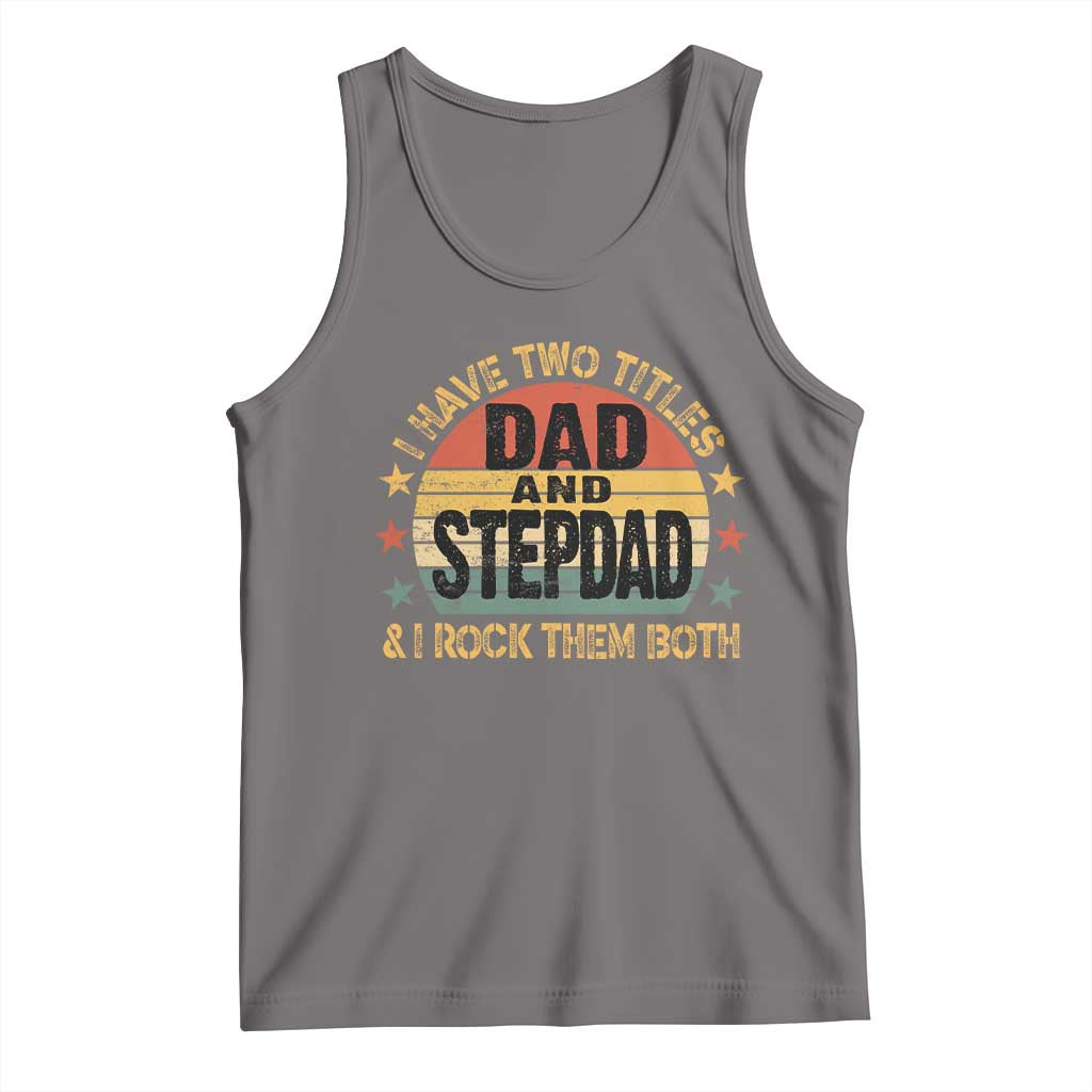 Bonus Dad Tank Top Retro I Have Two Titles Dad And Stepdad Rock Them Both