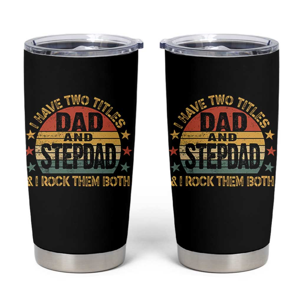 Bonus Dad Tumbler Cup Retro I Have Two Titles Dad And Stepdad Rock Them Both