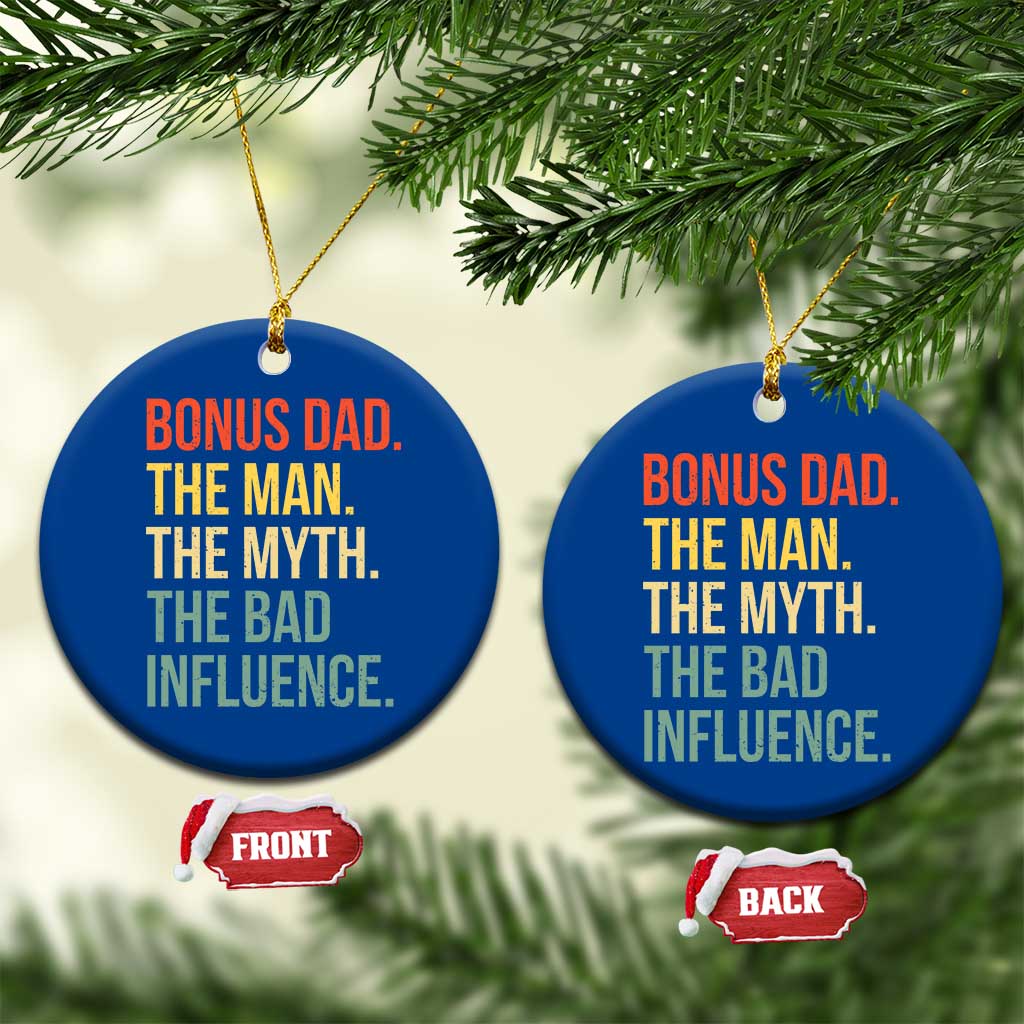 Bonus Dad Ceramic Ornament The Man Myth Bad Influence Funny Step Dad