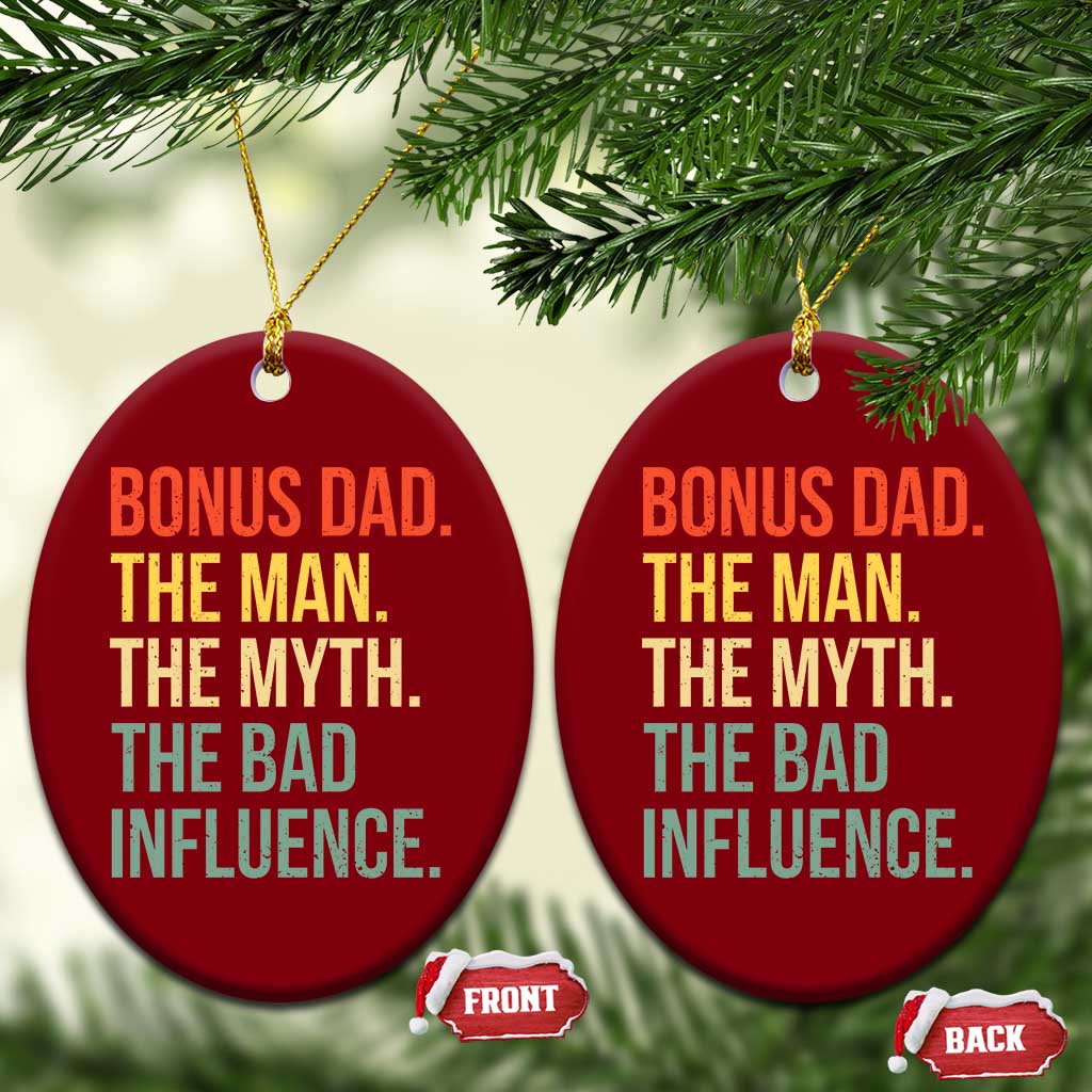 Bonus Dad Ceramic Ornament The Man Myth Bad Influence Funny Step Dad