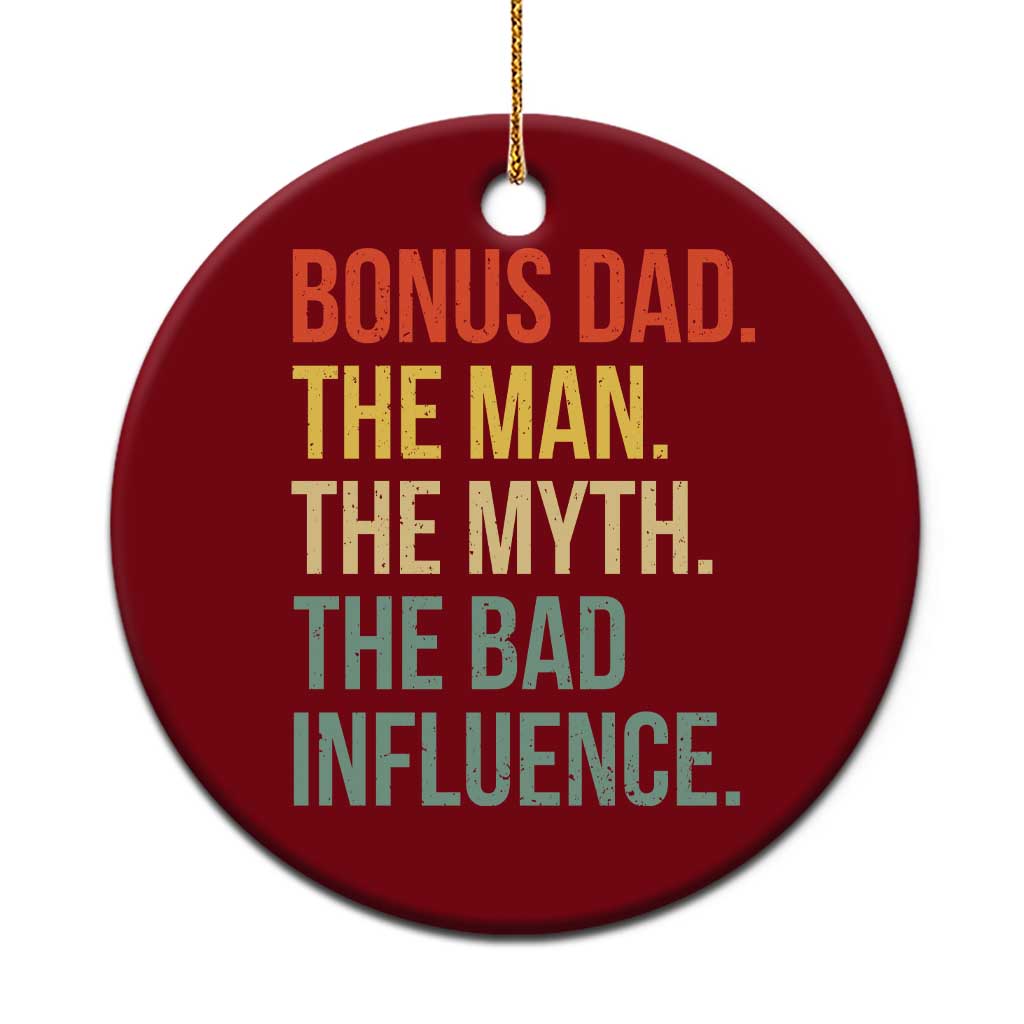 Bonus Dad Ceramic Ornament The Man Myth Bad Influence Funny Step Dad