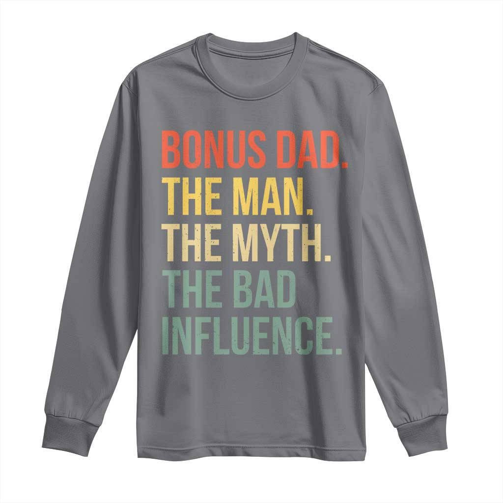 Bonus Dad Long Sleeve Shirt The Man Myth Bad Influence Funny Step Dad