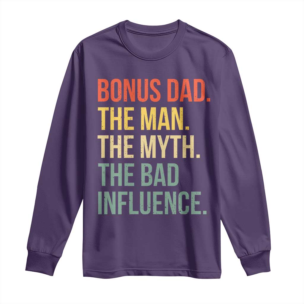 Bonus Dad Long Sleeve Shirt The Man Myth Bad Influence Funny Step Dad
