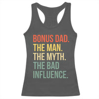 Bonus Dad Racerback Tank Top The Man Myth Bad Influence Funny Step Dad