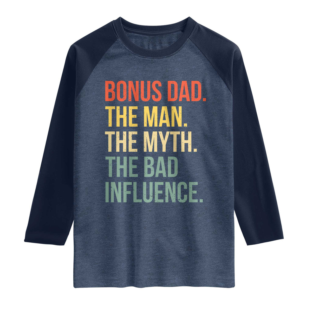 Bonus Dad Raglan Shirt The Man Myth Bad Influence Funny Step Dad