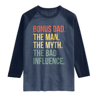 Bonus Dad Raglan Shirt The Man Myth Bad Influence Funny Step Dad