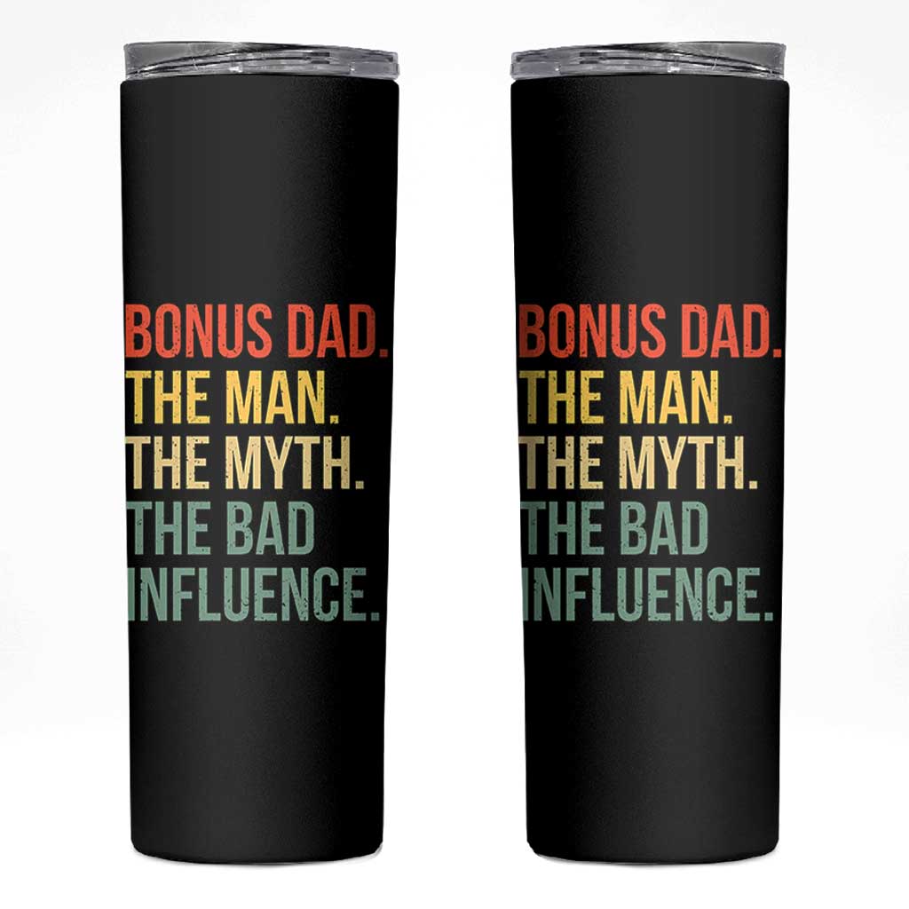 Bonus Dad Skinny Tumbler The Man Myth Bad Influence Funny Step Dad