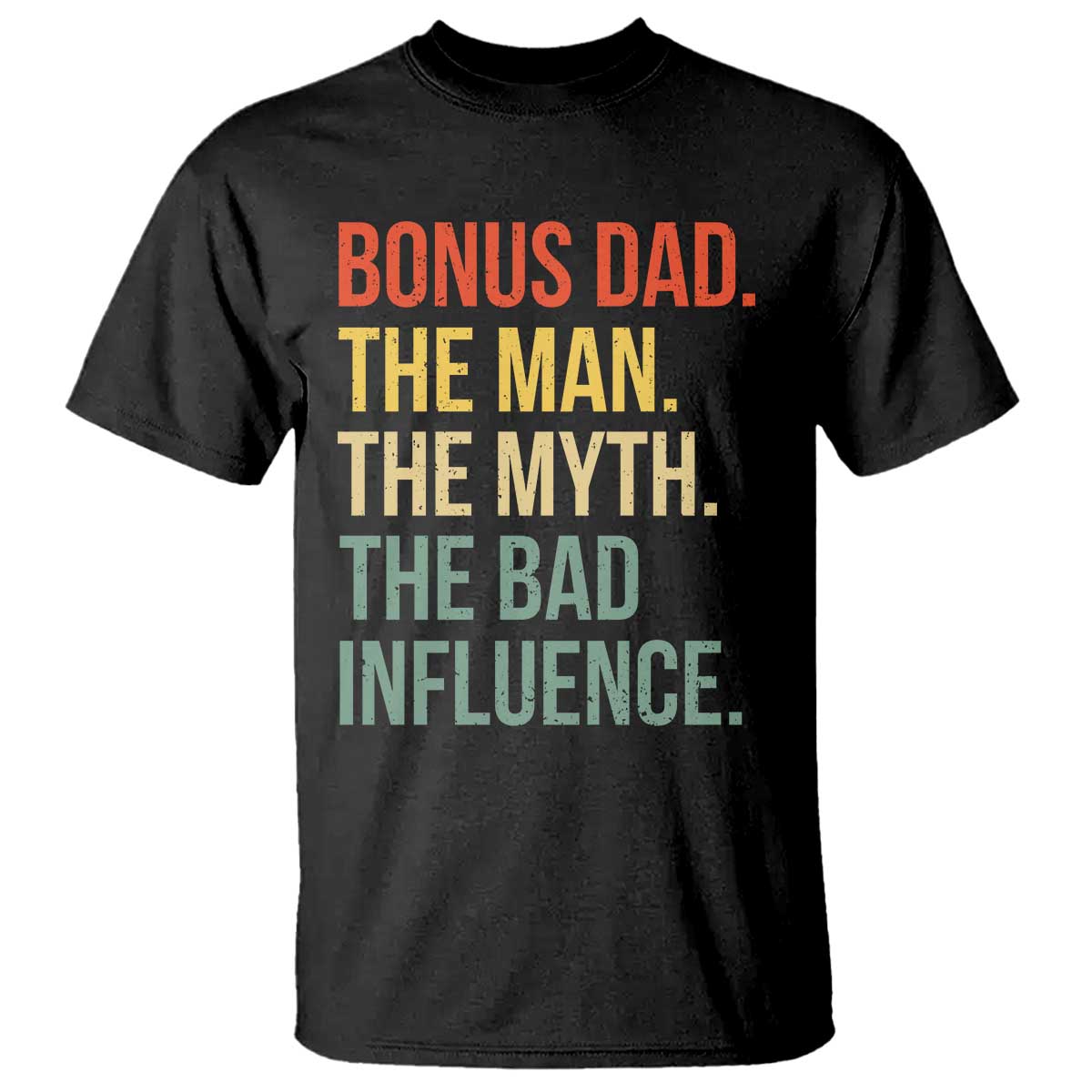 Bonus Dad T Shirt The Man Myth Bad Influence Funny Step Dad