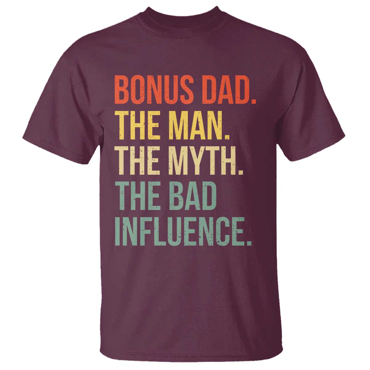 Bonus Dad T Shirt The Man Myth Bad Influence Funny Step Dad
