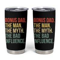 Bonus Dad Tumbler Cup The Man Myth Bad Influence Funny Step Dad