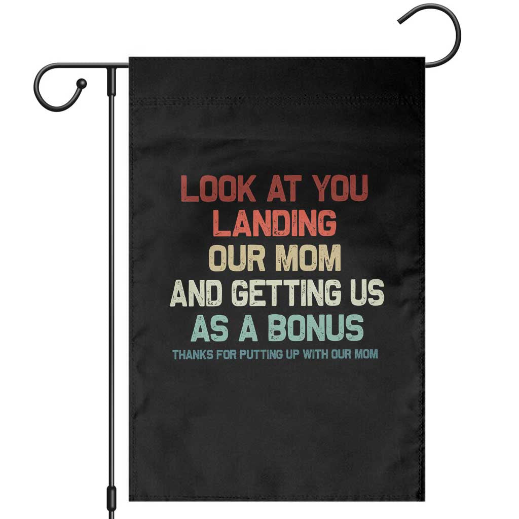 Bonus Dad Garden Flag Funny Step Dad Look At You Landing Our Mom Getting Us As A Bonus