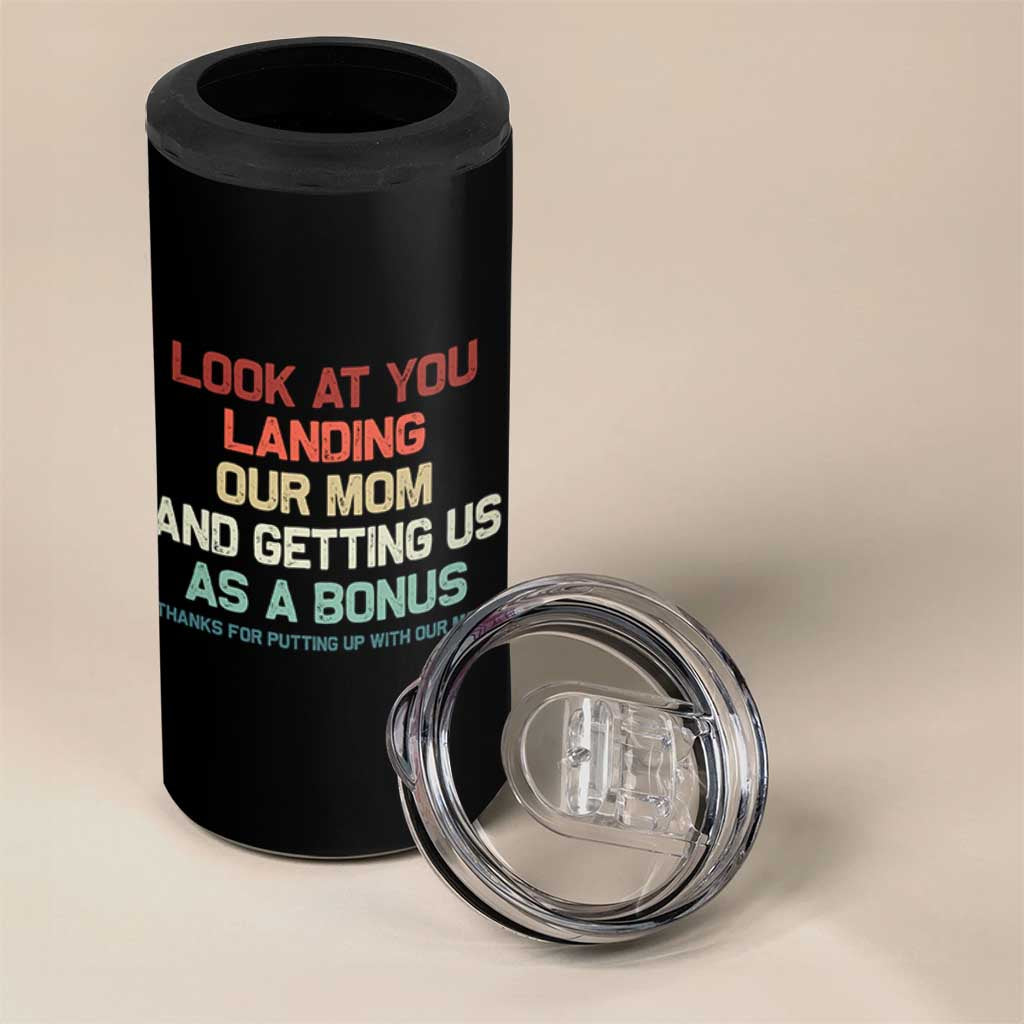 Bonus Dad 4 in 1 Can Cooler Tumbler Funny Step Dad Look At You Landing Our Mom Getting Us As A Bonus