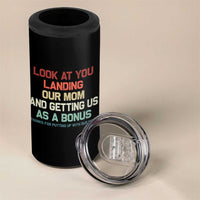 Bonus Dad 4 in 1 Can Cooler Tumbler Funny Step Dad Look At You Landing Our Mom Getting Us As A Bonus