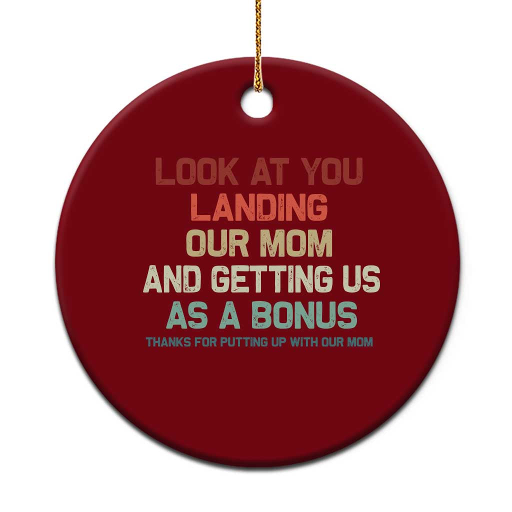 Bonus Dad Ceramic Ornament Funny Step Dad Look At You Landing Our Mom Getting Us As A Bonus