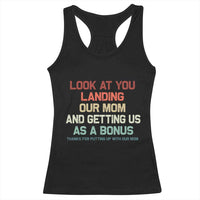 Bonus Dad Racerback Tank Top Funny Step Dad Look At You Landing Our Mom Getting Us As A Bonus