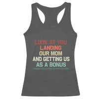 Bonus Dad Racerback Tank Top Funny Step Dad Look At You Landing Our Mom Getting Us As A Bonus