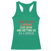 Bonus Dad Racerback Tank Top Funny Step Dad Look At You Landing Our Mom Getting Us As A Bonus