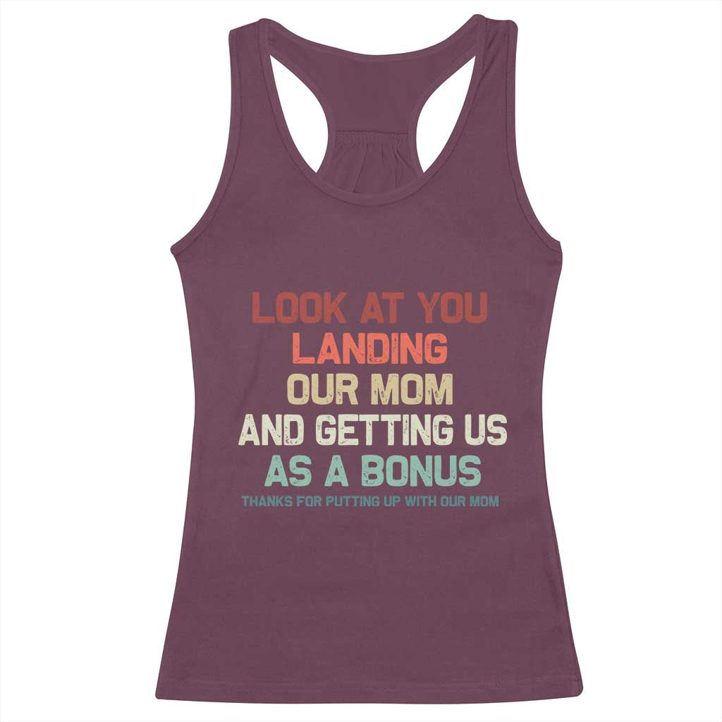 Bonus Dad Racerback Tank Top Funny Step Dad Look At You Landing Our Mom Getting Us As A Bonus