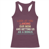 Bonus Dad Racerback Tank Top Funny Step Dad Look At You Landing Our Mom Getting Us As A Bonus
