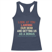Bonus Dad Racerback Tank Top Funny Step Dad Look At You Landing Our Mom Getting Us As A Bonus