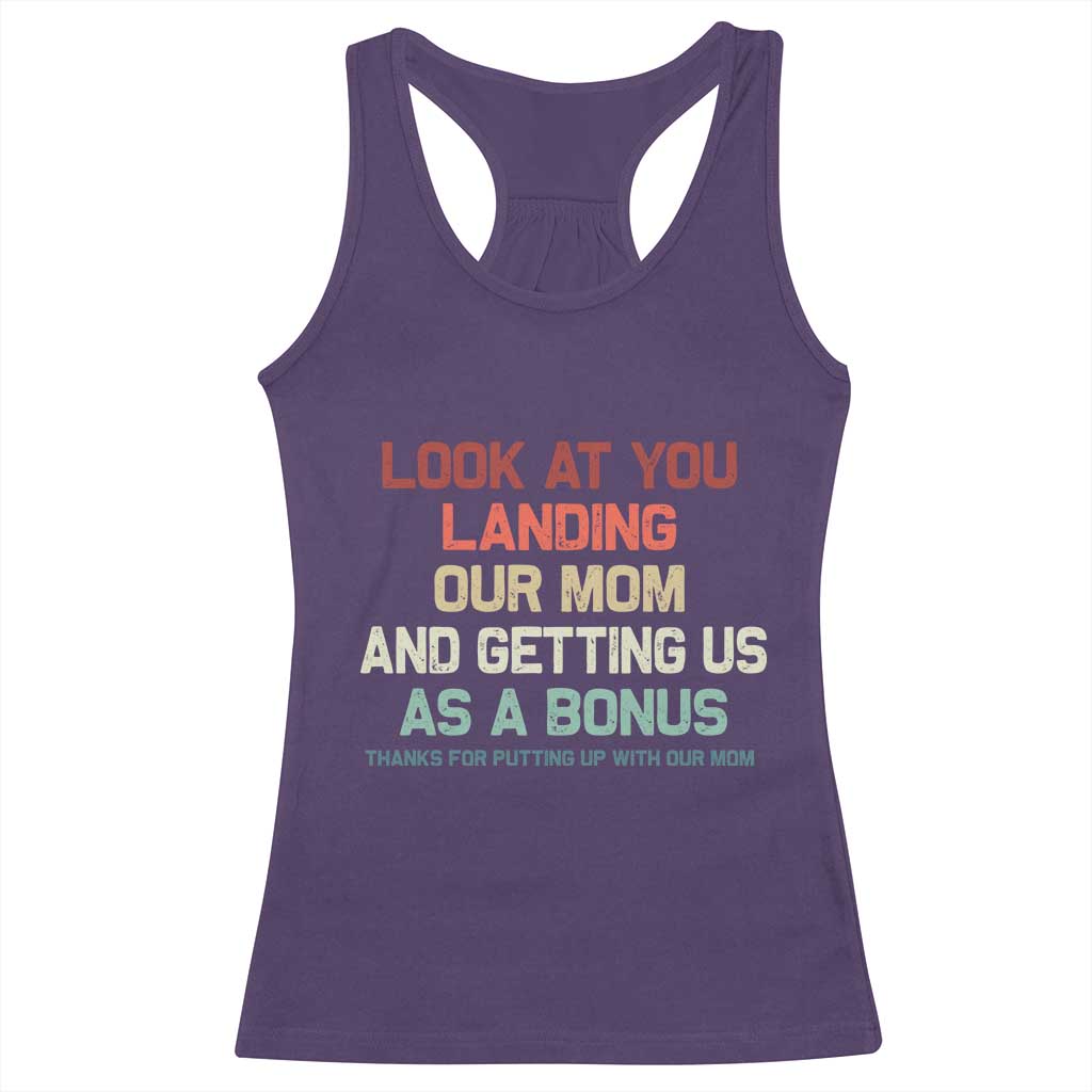 Bonus Dad Racerback Tank Top Funny Step Dad Look At You Landing Our Mom Getting Us As A Bonus
