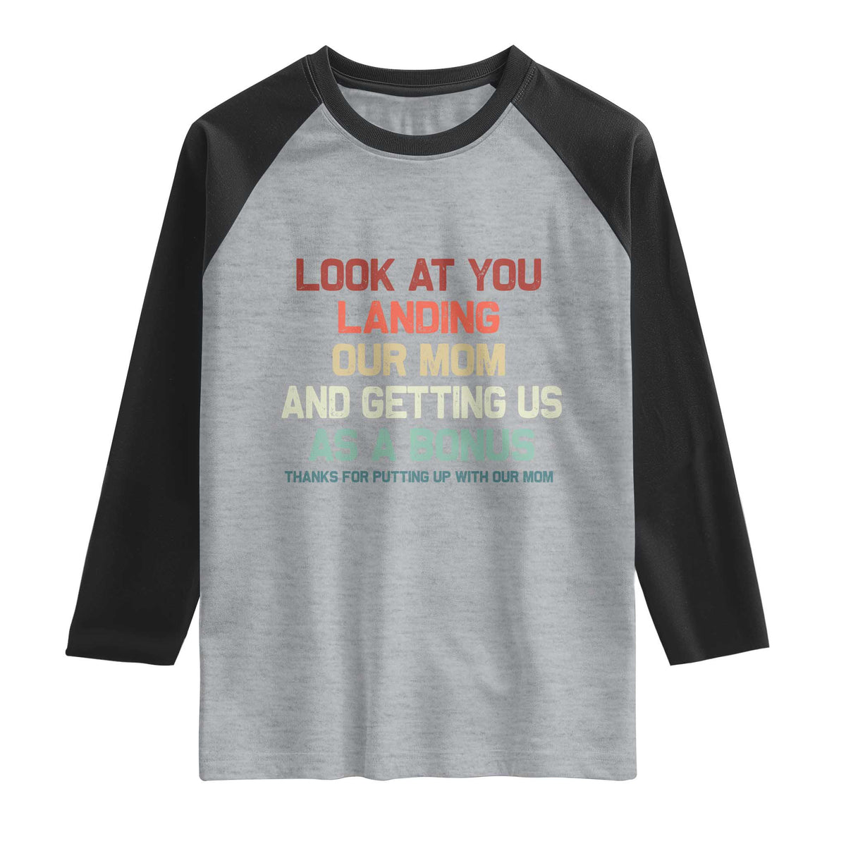 Bonus Dad Raglan Shirt Funny Step Dad Look At You Landing Our Mom Getting Us As A Bonus