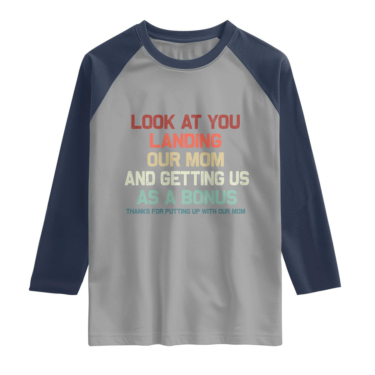 Bonus Dad Raglan Shirt Funny Step Dad Look At You Landing Our Mom Getting Us As A Bonus