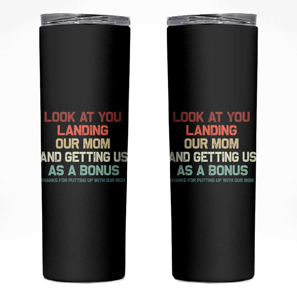 Bonus Dad Skinny Tumbler Funny Step Dad Look At You Landing Our Mom Getting Us As A Bonus
