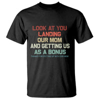 Bonus Dad T Shirt Funny Step Dad Look At You Landing Our Mom Getting Us As A Bonus