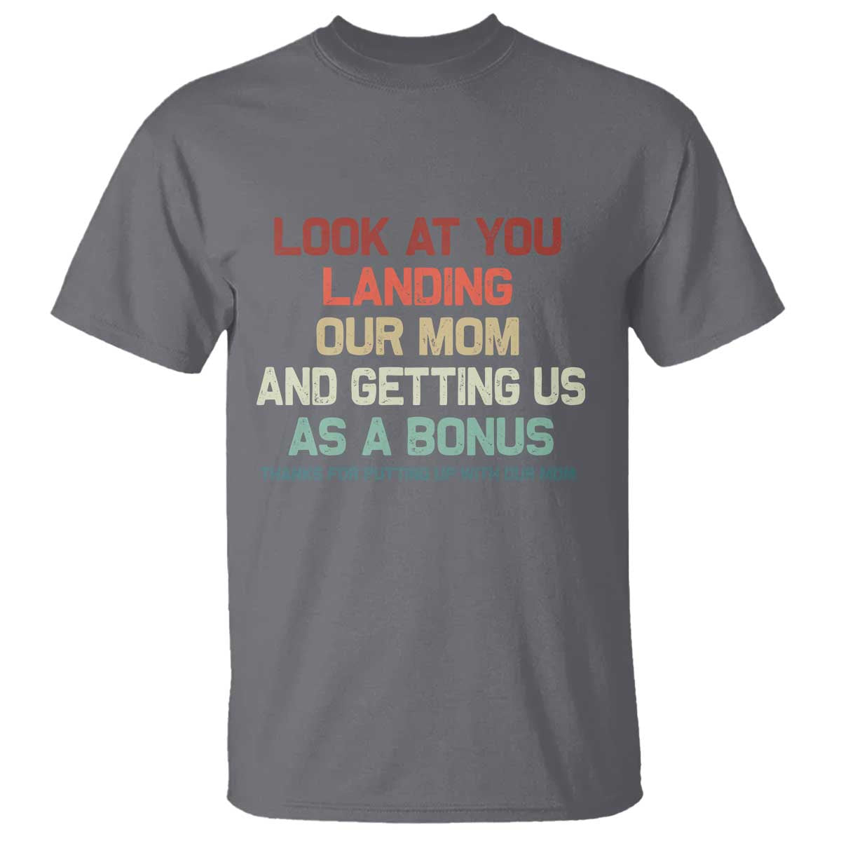 Bonus Dad T Shirt Funny Step Dad Look At You Landing Our Mom Getting Us As A Bonus