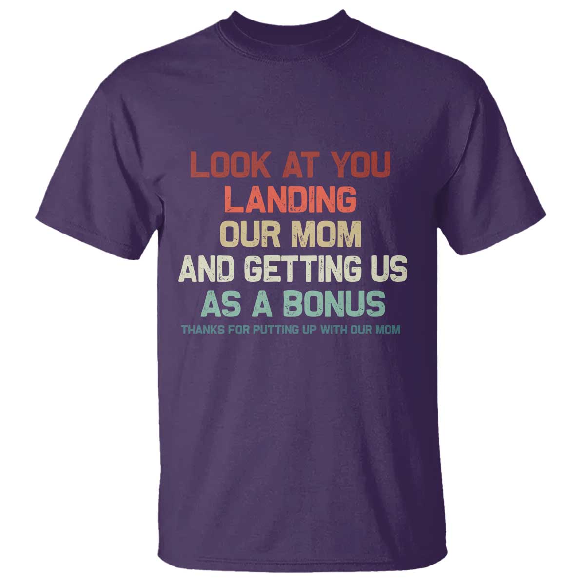 Bonus Dad T Shirt Funny Step Dad Look At You Landing Our Mom Getting Us As A Bonus