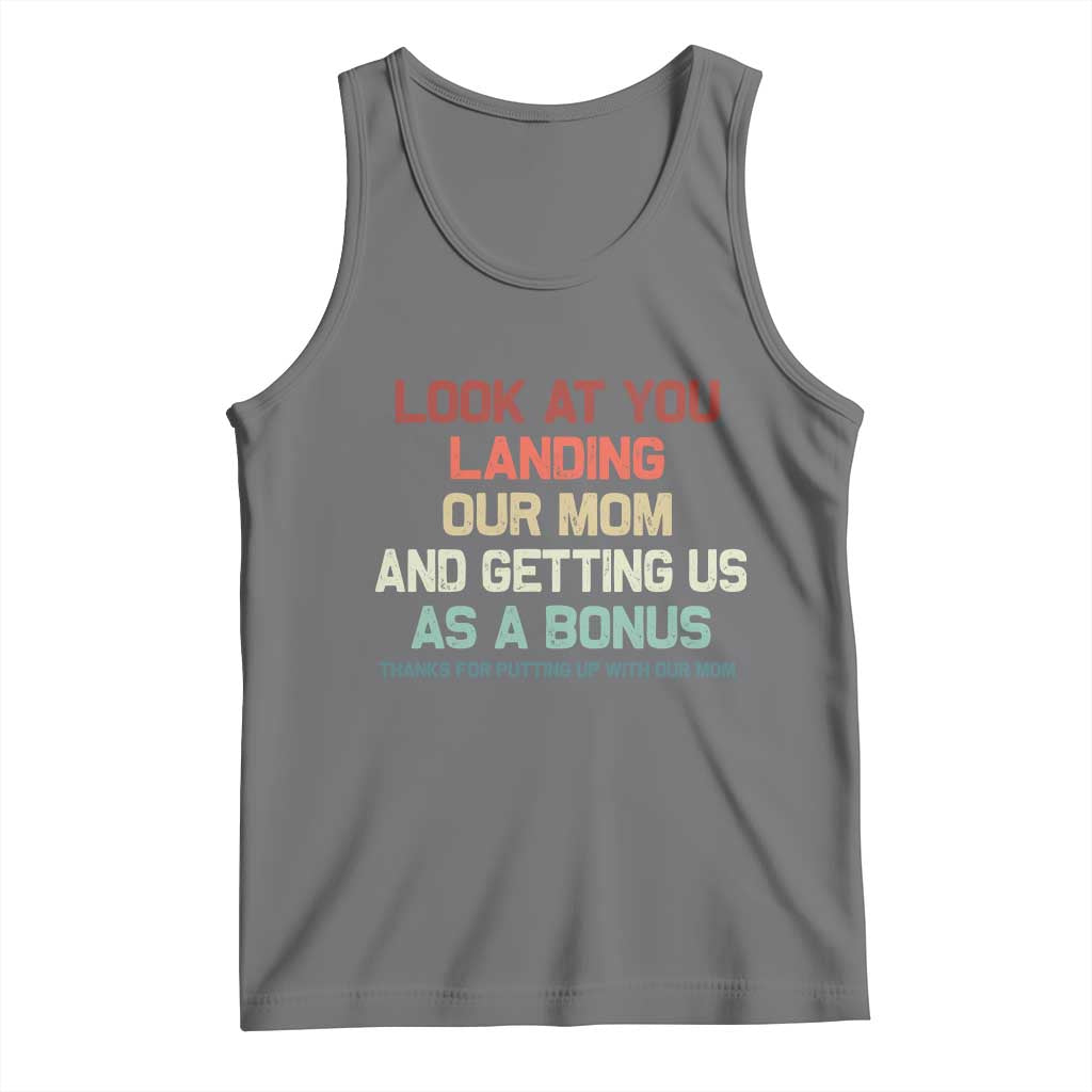 Bonus Dad Tank Top Funny Step Dad Look At You Landing Our Mom Getting Us As A Bonus