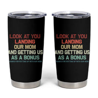 Bonus Dad Tumbler Cup Funny Step Dad Look At You Landing Our Mom Getting Us As A Bonus