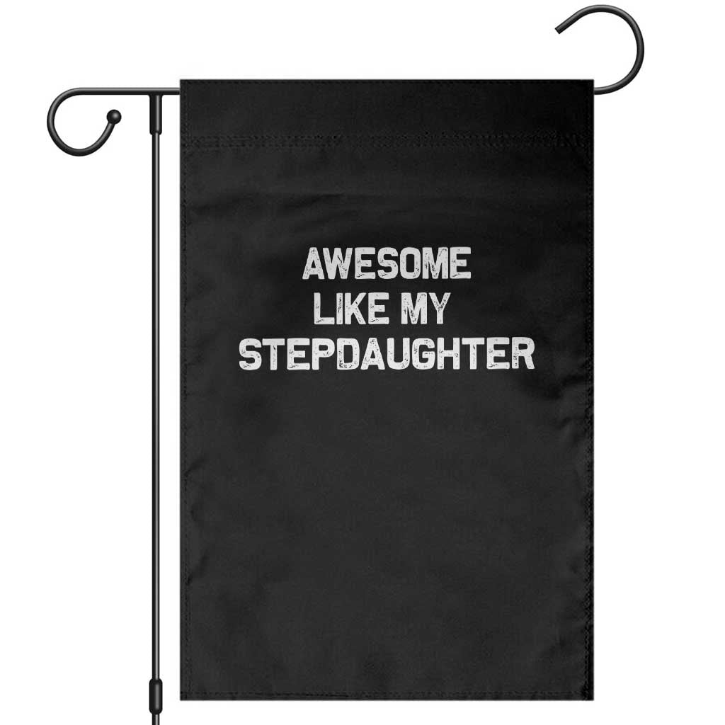 Awesome Like My Step Daughters Garden Flag Funny Stepdad Stepmom Gifts