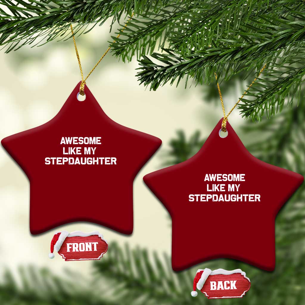 Awesome Like My Step Daughters Ceramic Ornament Funny Stepdad Stepmom Gifts