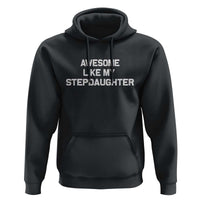 Awesome Like My Step Daughters Hoodie Funny Stepdad Stepmom Gifts