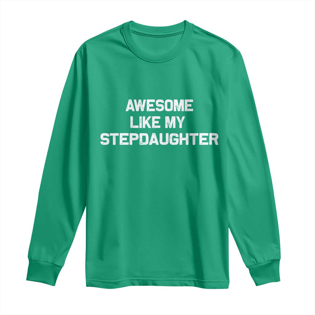Awesome Like My Step Daughters Long Sleeve Shirt Funny Stepdad Stepmom Gifts