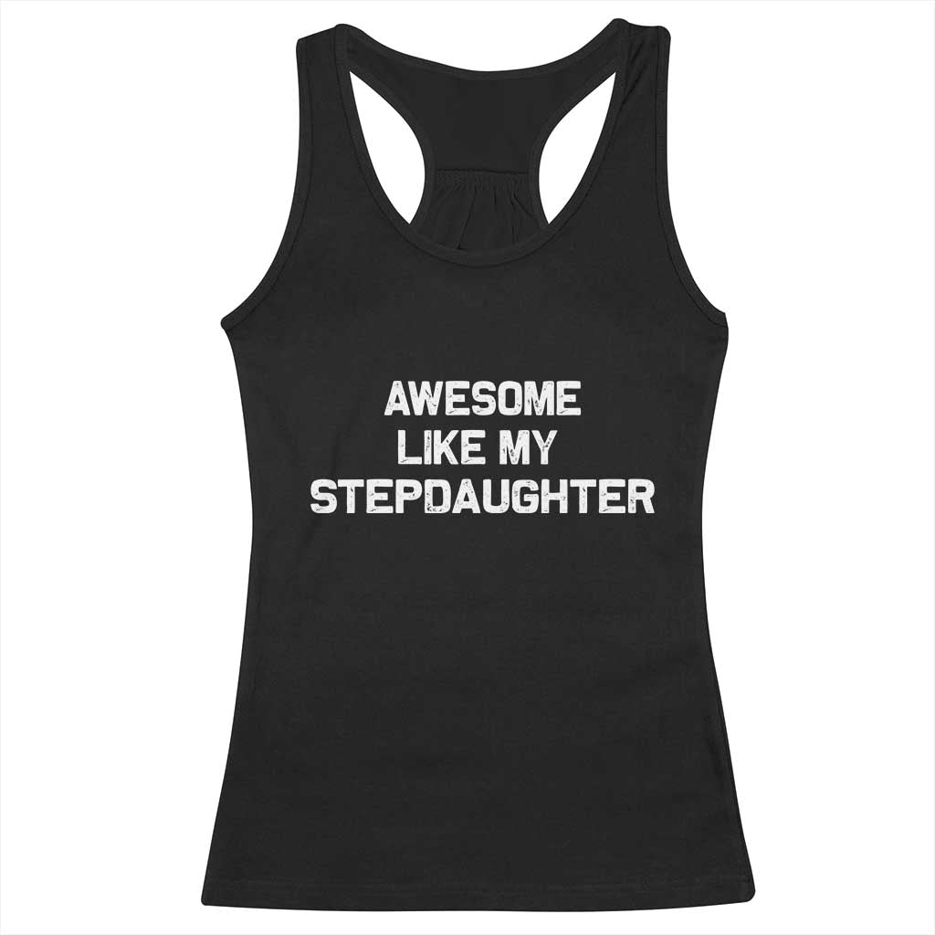 Awesome Like My Step Daughters Racerback Tank Top Funny Stepdad Stepmom Gifts