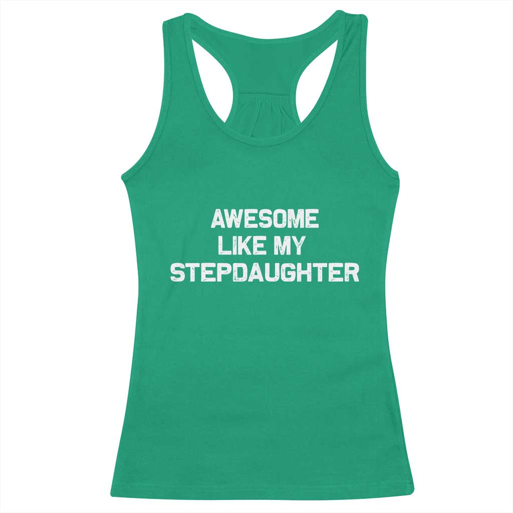 Awesome Like My Step Daughters Racerback Tank Top Funny Stepdad Stepmom Gifts