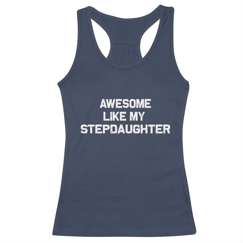 Awesome Like My Step Daughters Racerback Tank Top Funny Stepdad Stepmom Gifts