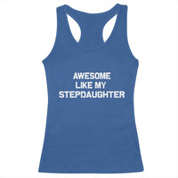Awesome Like My Step Daughters Racerback Tank Top Funny Stepdad Stepmom Gifts