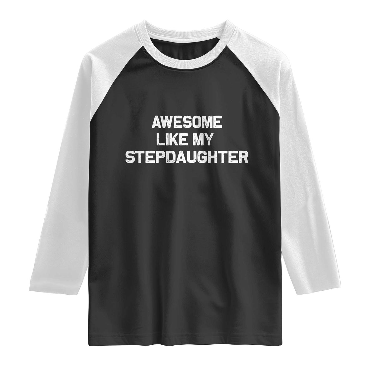 Awesome Like My Step Daughters Raglan Shirt Funny Stepdad Stepmom Gifts