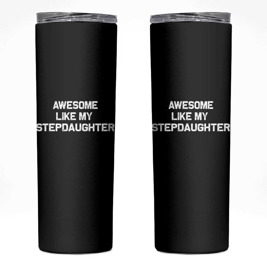 Awesome Like My Step Daughters Skinny Tumbler Funny Stepdad Stepmom Gifts