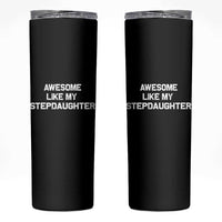 Awesome Like My Step Daughters Skinny Tumbler Funny Stepdad Stepmom Gifts