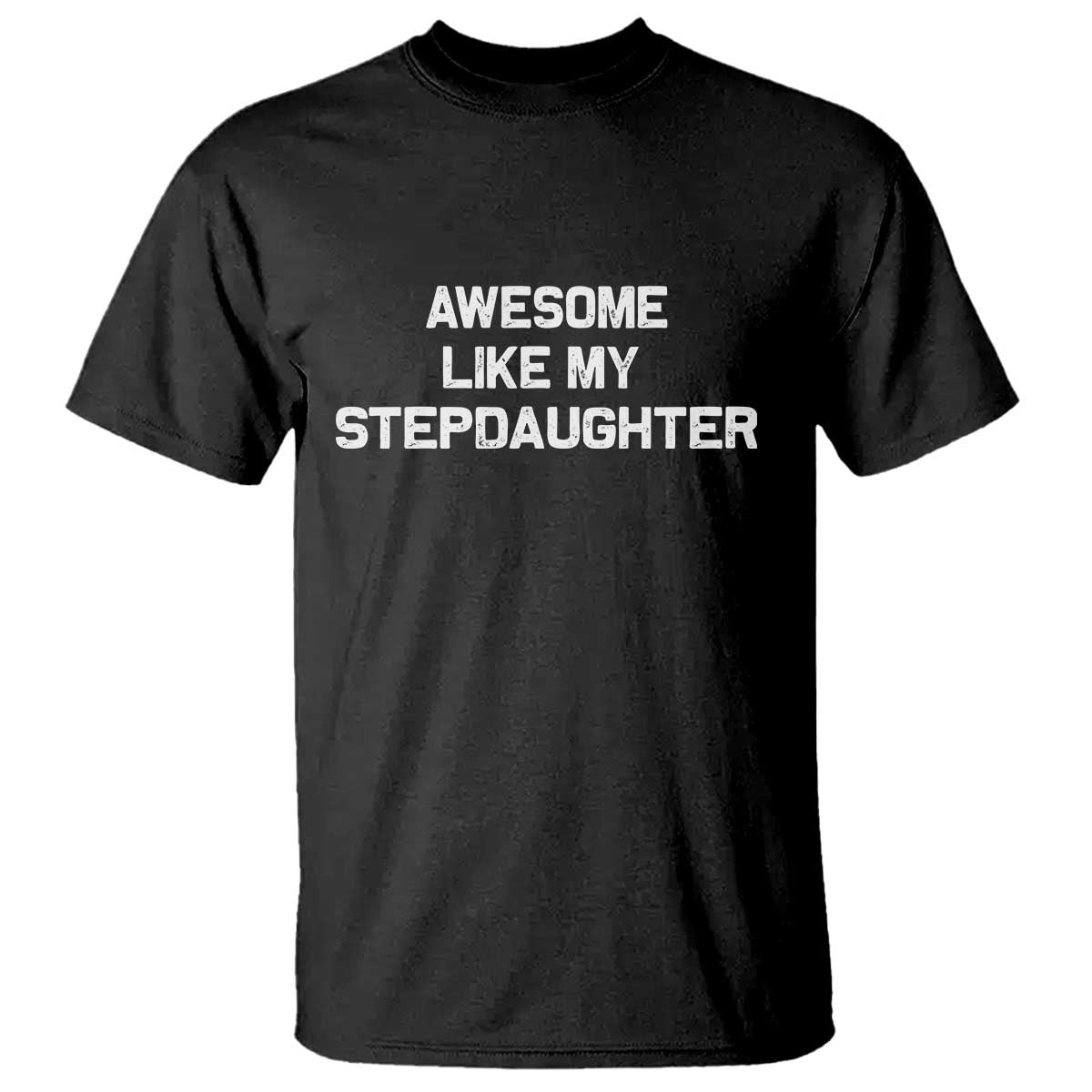 Awesome Like My Step Daughters T Shirt Funny Stepdad Stepmom Gifts