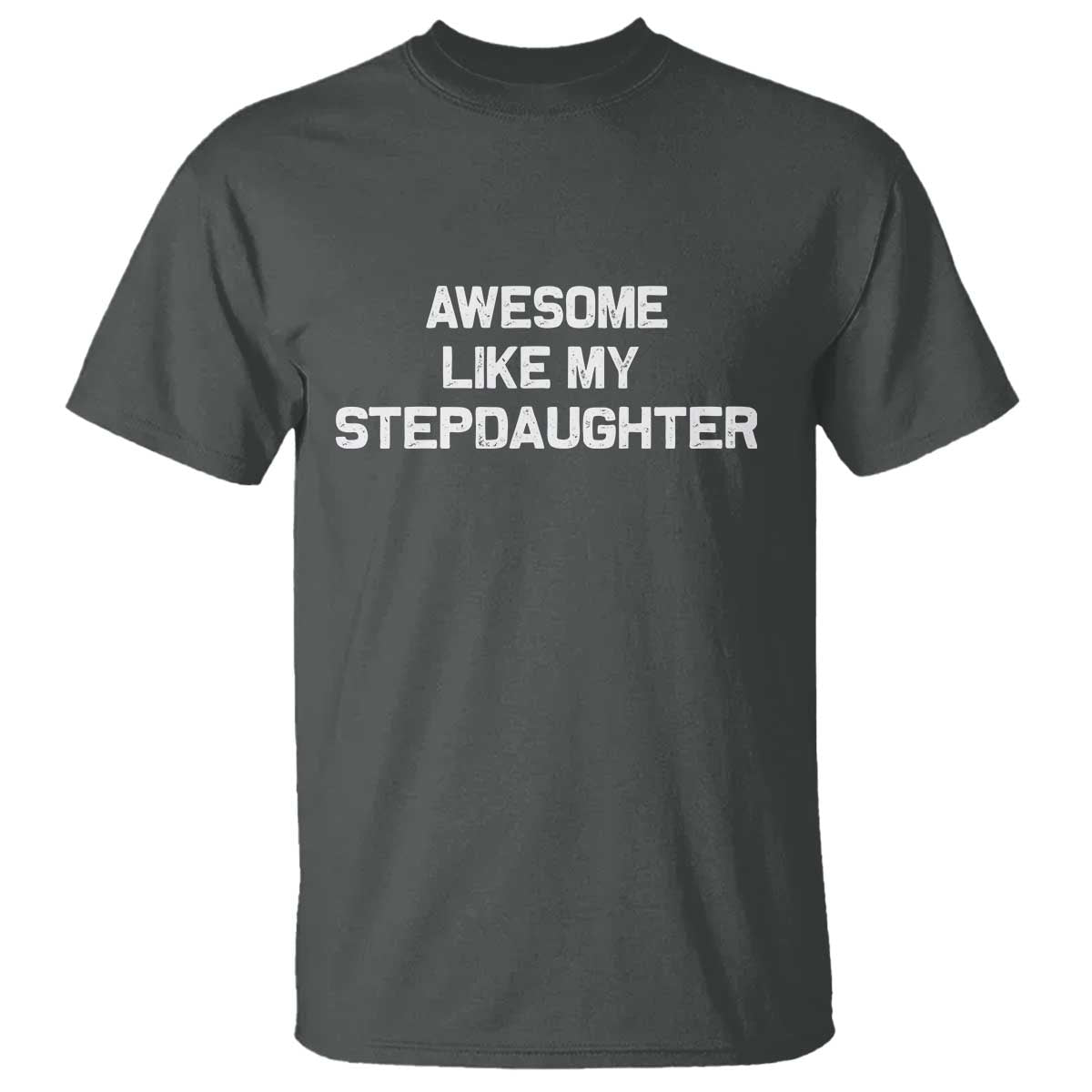 Awesome Like My Step Daughters T Shirt Funny Stepdad Stepmom Gifts