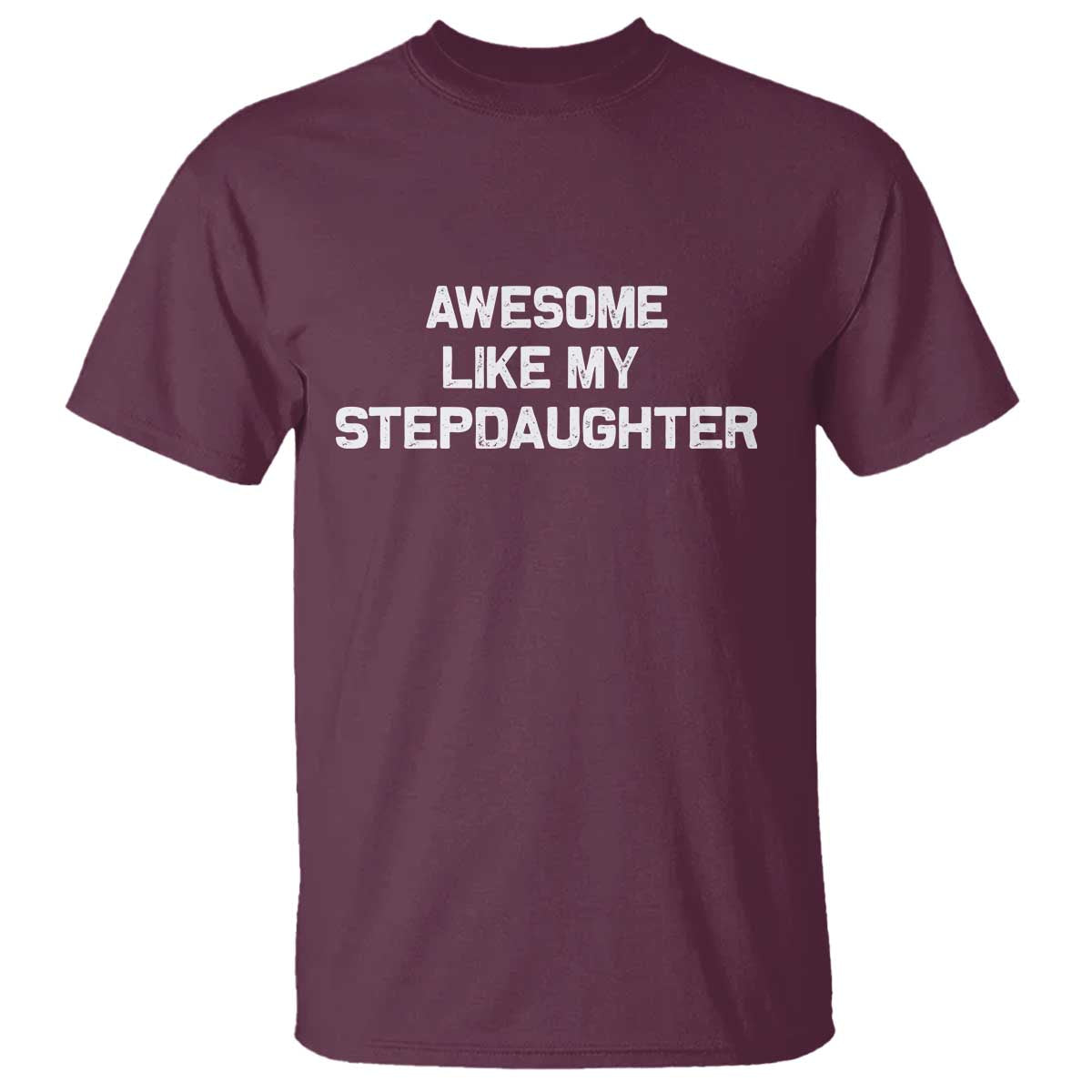 Awesome Like My Step Daughters T Shirt Funny Stepdad Stepmom Gifts